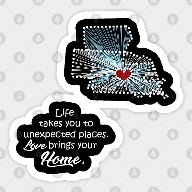 Life takes you to Nebraska. Love brings your home Louisiana Sticker by LuLiLa Store